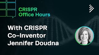 CRISPR Office Hours with Jennifer Doudna, Ph.D.