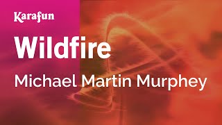 Wildfire - Michael Martin Murphey | Karaoke Version | KaraFun