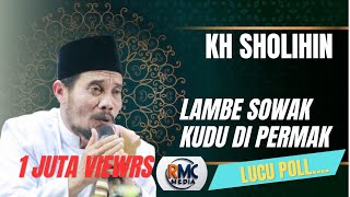 PENGAJIAN KH SHOLIHIN TERBARU 2024 ||  LAMBE SOWAK KUDU DI PERMAK || LUCU POLL || #lucu