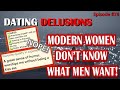 EPISODE 74 - MODERN WOMEN DON'T KNOW WHAT MEN WANT!