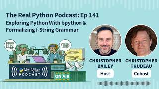 Exploring Python With bpython & Formalizing f-String Grammar | Real Python Podcast #141