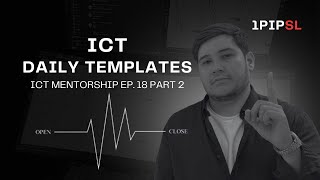 ICT MENTORSHIP EP. 18 Daily Templates Part -2