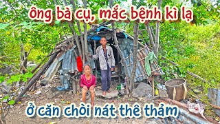 KHỐN KHỔ CUỘC ĐỜI | ông bà cụ không con cái mắc căn bệnh kì lạ, ở căn chòi mục nát tả tơi - Tập 57