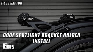 EOIS Arrived series Ford F150 raptor Roof spotlight bracket holder INSTALL