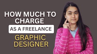 How much to charge as a freelancer Graphic Designer(How much do I charge) | As a beginner