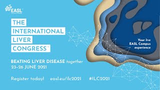 Get ready for ILC 2021, 23-26 June - Beating liver disease together