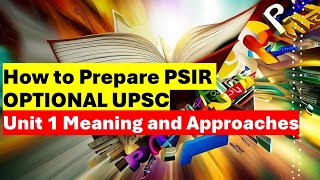 How to Prepare PSIR Optional UPSC Unit 1 Meaning and Approaches by Riddhi Sharma