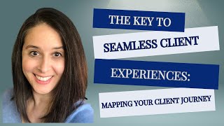 The Key to Seamless Client Experiences: Mapping Your Client Journey