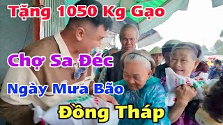 Tặng 1050 Kg Gạo Ngày Mưa Bão Đến Người Khó Khăn Tại Chợ Sa Đéc Đồng Tháp | Khương Nhựt Minh