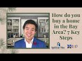 How do you Buy a Home in the Bay Area? - 7 Key Steps with Spencer Hsu Real Estate