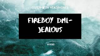 FIREBOY DML-JEALOUS[8D AUDIO]