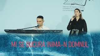 Mi se bucura inima-n Domnul - Magda Maris \u0026 Emanuel Pavel | Biserica Sfanta Treime Jibou - 2022