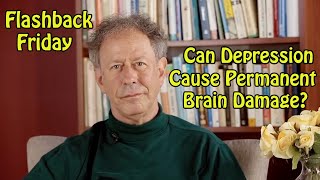 Flashback Friday - Can Depression Cause Permanent Brain Damage?