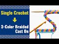 How to turn Single Crochet into Three-Color Braided Cast On