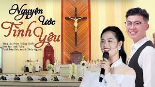 Nguyện Ước Tình Yêu - Sáng tác : Peter Hoàng Chiến | Tb : Đức Anh Ft.Thúy Nguyễn