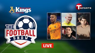 Live | The Football Show | Talk Show | Football | Football Analyst | T Sports