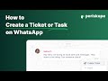 How to Create a Ticket or Task on WhatsApp