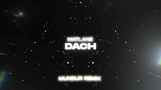 Matlane - Dach (MUNDUR REMIX)