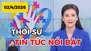 THỜI SỰ TIN TỨC NỔI BẬT | 02-4-2026