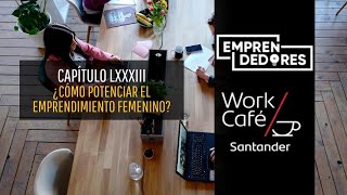 Los desafíos del emprendimiento femenino #EmprendedoresWorkCafé