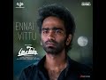 ennai vittu from