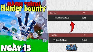 Hành Trình Săn Bounty Từ 2.5M Lên 30M Bounty Trong Blox Fruit | Phần 15