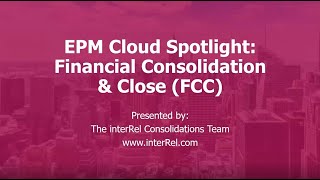 EPM Cloud Spotlight: Financial Consolidation & Close (FCC)