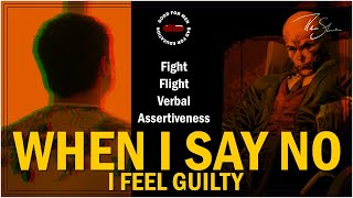 Sidebar Series: When I Say No I Feel Guilty Part ♦ I | Fight, Flight, Verbal Asseriveness