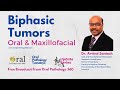 Oral and Maxillofacial Biphasic Tumors: What You Should Know #oralpathology360