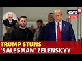 Trump Meets Zelenskyy Live | Trump Promises Good Deal For Russia Ukraine | Trump Zelenskyy | N18G