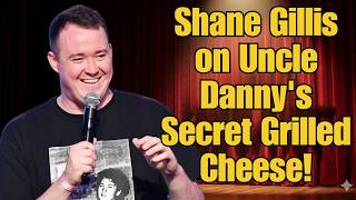 Shane Gillis Standup Comedy: Shane Gillis on Uncle Danny's Secret Grilled Cheese! 🧀🤣