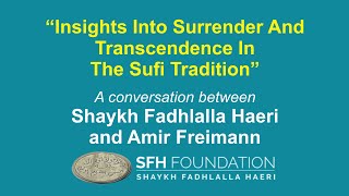 Insights Into Surrender And Transcendence In The Sufi Tradition - Sh Fadhlalla Haeri \u0026 Amir Freimann