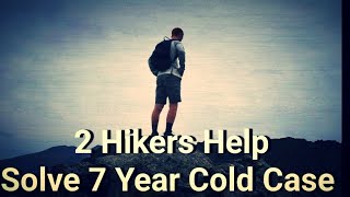 2 Hikers Stumble Upon Remains of a 7 year Old Cold Case
