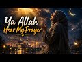 Ya Allah hear my prayer | Emotional Islamic Nasheed 