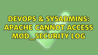 DevOps & SysAdmins: Apache cannot access mod_security log