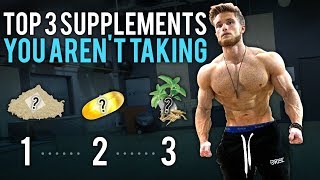 3 Supplements You Aren't Taking BUT Should Consider!