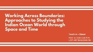 Teach-In – Working Across Boundaries: Studying the Indian Ocean World through Space and Time
