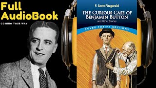 The Curious Case of Benjamin Button by F. Scott Fitzgerald | FULL Audiobook | AudioBooks HUB