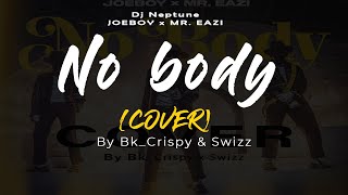 DJ Neptune, Joeboy, Mr Eazi - Nobody (Cover Lyrics video) Swizz \u0026 Bk_Crispy