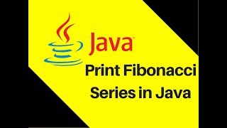 5.13 How to print Fibonacci Series in Java Tutorial | Lecture
