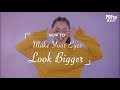 How To Make Your Eyes Look Bigger With Makeup - POPxo Beauty