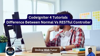 CodeIgniter 4 Tutorials | Difference Between Normal Controller & RESTful Controller | Must Know