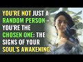 You’re Not Just a Random Person – You’re the Chosen One: the Signs of Your Soul’s Awakening!