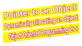 How to make Pointer to an object? | Dynamically allocation Objects | OOP C++