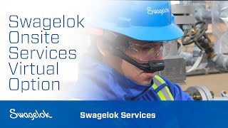 Swagelok® Onsite Services: A New Virtual Option