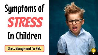 Symptoms of Stress in Children | Stress Management for Kids