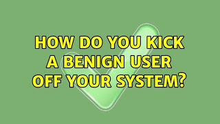 Unix & Linux: How do you kick a benign user off your system? (8 Solutions!!)