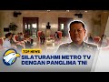 Silaturahmi Metro TV dengan Panglima TNI Laksamana Yudo Margono