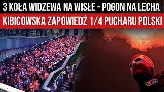 3 KOŁA WIDZEWA NA WISŁE - POGOŃ NA LECHA - KIBICOWSKA ZAPOWIEDŹ 1/4 Pucharu Polski (27-28.02.2024)