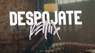 DESPOJATE REMIX | DJ MATTY, @CallejeroFino, @hchampionsliga, @BMCanalOficial